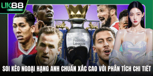 Soi kèo Ngoại Hạng Anh
